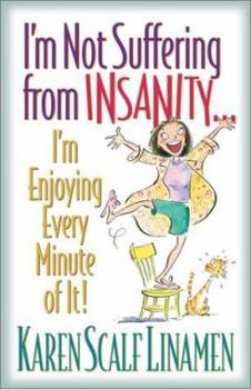 Paperback I'm Not Suffering from Insanity...I'm Enjoying Every Minute of It! Book