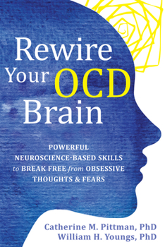 Paperback Rewire Your Ocd Brain: Powerful Neuroscience-Based Skills to Break Free from Obsessive Thoughts and Fears Book