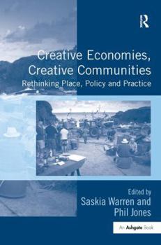 Hardcover Creative Economies, Creative Communities: Rethinking Place, Policy and Practice Book