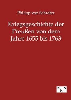 Kriegsgeschichte der Preußen von 1655 bis 1763