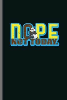 Nope Not Today: For Panda Animal Lovers  Cute Panda's Designs  Animal Composition Book Smiley Sayings Funny Vet Tech Veterinarian Animal Rescue ... Gift (6"x9") Dot Grid Notebook to write in