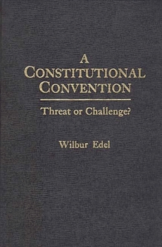 Hardcover A Constitutional Convention: Threat or Challenge? Book