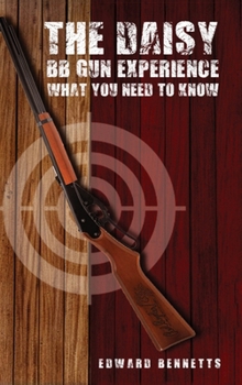 The Daisy BB Gun Experience: What You Need To Know