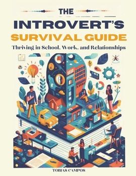 Paperback The Introvert's Survival Guide: Thriving in School, Work, and Relationships Book
