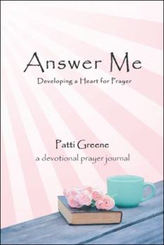 Answer Me: Developing a Heart for Prayer