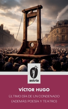 Hardcover Último día de un condenado (Además: poesía y teatro) [Spanish] Book