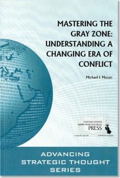 Paperback Mastering the Gray Zone: Understanding a Changing Era of Conflict Book