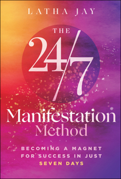 Hardcover The 24/7 Manifestation Method: Becoming a Magnet for Success in Just Seven Days Book