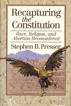 Hardcover Recapturing the Constitution: Race, Religion, and Abortion Reconsidered Book