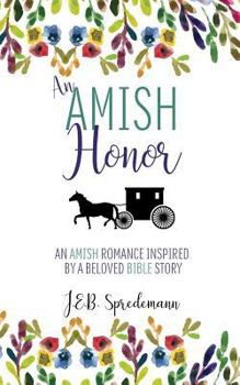 An Amish Honor: An Amish Romance Inspired by a Beloved Bible Story - Book #3 of the Amish Romance Inspired by a Beloved Bible Story