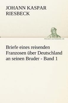 Paperback Briefe Eines Reisenden Franzosen Uber Deutschland an Seinen Bruder - Band 1 [German] Book