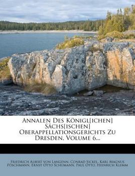 Paperback Annalen Des Konigl[ichen] Sachs[ischen] Oberappellationsgerichts Zu Dresden, Volume 6... [German] Book