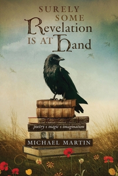 Paperback Surely Some Revelation Is at Hand: Poetry, Magic, Imagination Book