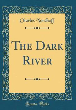 Hardcover The Dark River (Classic Reprint) Book