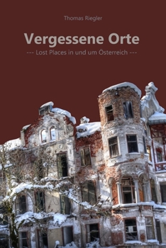 Paperback Vergessene Orte: Lost Places in und um Österreich - Teil 1 [German] Book