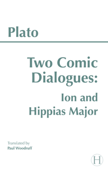 Paperback Two Comic Dialogues: Ion and Hippias Major (Hackett Classics) Book