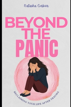 Paperback Beyond the Panic: Reclaiming Your Life After Trauma Book