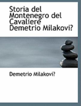 Storia del Montenegro del Cavaliere Demetrio MilakoviA‡ (Large Print Edition)