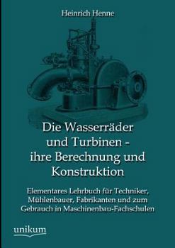 Paperback Die Wasserräder und Turbinen - ihre Berechnung und Konstruktion [German] Book