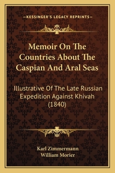 Paperback Memoir On The Countries About The Caspian And Aral Seas: Illustrative Of The Late Russian Expedition Against Khivah (1840) Book