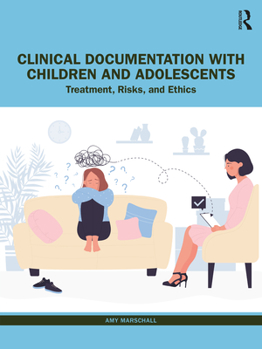 Paperback Clinical Documentation with Children and Adolescents: Treatment, Risks, and Ethics Book