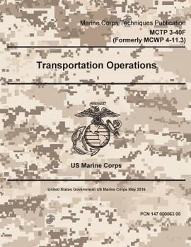 Paperback Marine Corps Techniques Publication MCTP 3-40F (MCWP 4-11.3) Transportation Operations May 2016 Book