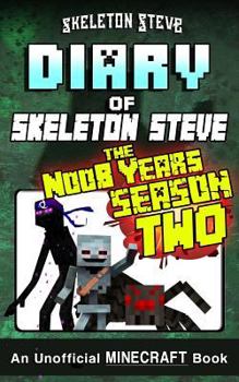 Paperback Diary of Minecraft Skeleton Steve the Noob Years - FULL Season Two (2): Unofficial Minecraft Books for Kids, Teens, & Nerds - Adventure Fan Fiction Di Book