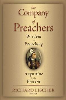 Paperback The Company of Preachers: Wisdom on Preaching, Augustine to the Present Book