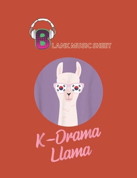 Paperback Blank Music Sheet: Funny Kdrama Llama South Korean Flag Kdrama Kpop Gift Blank Music Sheet NoteBook Composition Sheets Kpop for Girls Tee Book