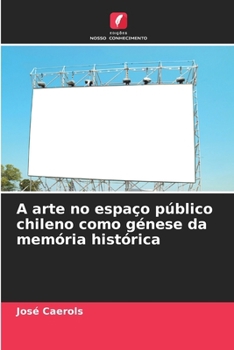 Paperback A arte no espaço público chileno como génese da memória histórica [Portuguese] Book