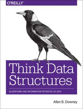 Paperback Think Data Structures: Algorithms and Information Retrieval in Java Book