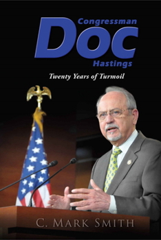 Hardcover Congressman Doc Hastings: Twenty Years of Turmoil Book