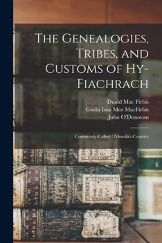 Paperback The Genealogies, Tribes, and Customs of Hy-Fiachrach: Commonly Called O'dowda's Country Book