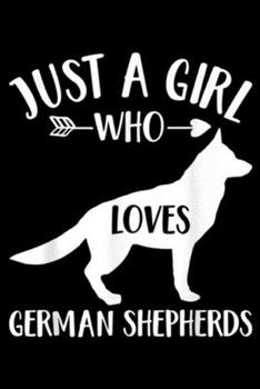 Paperback Just a Girl Who Loves German Shepherds: Dog Lover Gift Just a Girl Who Loves German Shepherds Journal/Notebook Blank Lined Ruled 6x9 100 Pages Book