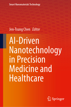 Hardcover AI-Driven Nanotechnology in Precision Medicine and Healthcare (Smart Nanomaterials Technology) Book