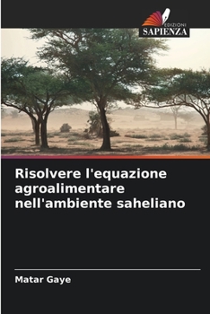 Paperback Risolvere l'equazione agroalimentare nell'ambiente saheliano [Italian] Book