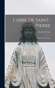 Hardcover L'abbé De Saint-pierre: L'homme & L'oeuvre [French] Book