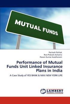 Paperback Performance of Mutual Funds Unit Linked Insurance Plans in India Book