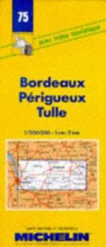 Map Michelin Bordeaux/Perigueux/Tulle, France Map No. 75 (Michelin Maps & Atlases) [French] Book