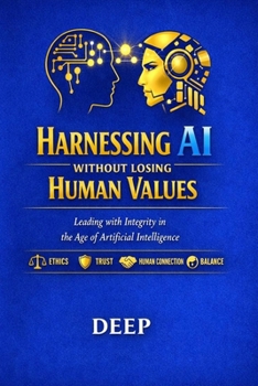 Paperback Harnessing AI Without Losing Human Values: Leading with Integrity in the Age of Artificial Intelligence Book