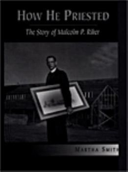 Hardcover How He Priested; The Story of Malcolm P. Riker Book