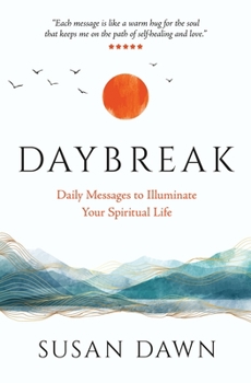 Paperback Daybreak: Daily Messages to Illuminate Your Spiritual Life Book