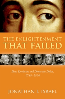 Hardcover The Enlightenment That Failed: Ideas, Revolution, and Democratic Defeat, 1748-1830 Book