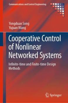 Hardcover Cooperative Control of Nonlinear Networked Systems: Infinite-Time and Finite-Time Design Methods Book