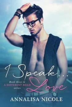 I Speak...Love - Book #3 of the A Different Road