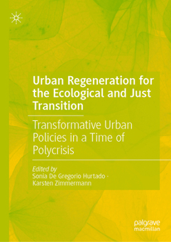 Urban Regeneration for the Ecological and Just Transition: Transformative Urban Policies in a Time of Polycrisis