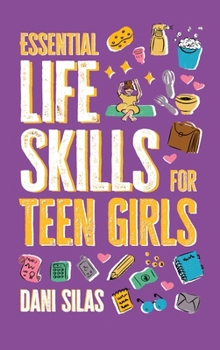 Hardcover Essential Life Skills for Teen Girls: A Guide to Managing Your Home, Health, Money, and Routine for an Independent Life Book