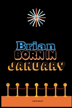 Paperback Brian Born In January: An Appreciation Gift - Gift for Men/Boys, Unique Present (Personalised Name Notebook For Men/Boys) Book