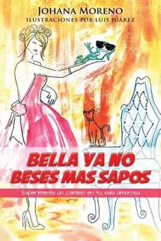 Paperback Bella Ya no beses mas sapos [Spanish] Book