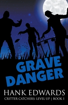 Grave Danger (Critter Catchers: Level Up) B0CNNTQL49 Book Cover